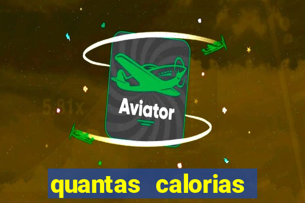 quantas calorias tem um xeque mate